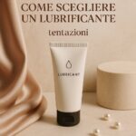 come scegliere un lubrificante: guida visiva soft e minimal con prodotti